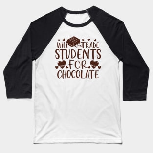 Will Trade Students For Chocolate Baseball T-Shirt